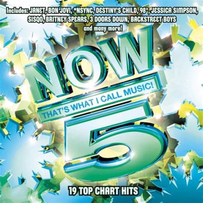 Now That's What I Call Music 5 Songs: A Symphony of Chaos and Nostalgia